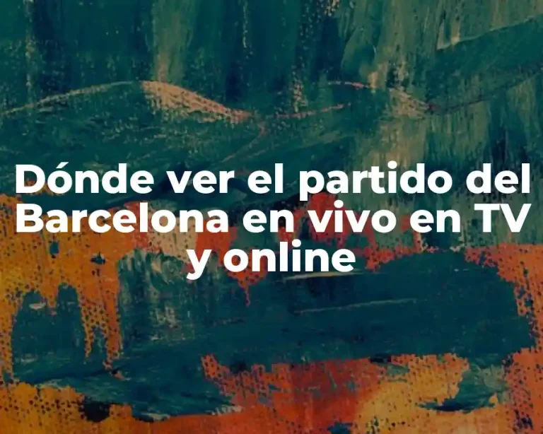Dónde ver el partido del Barcelona en vivo en TV y online