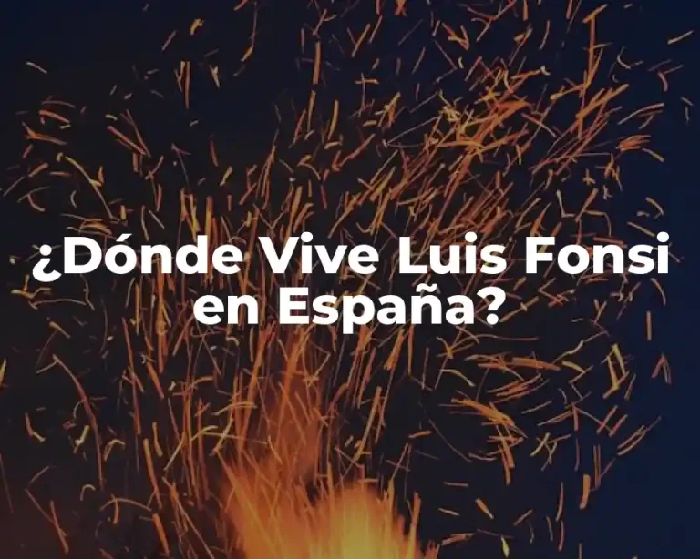 ¿Dónde Vive Luis Fonsi en España?