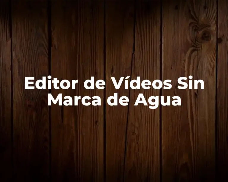 Editor de Vídeos Sin Marca de Agua