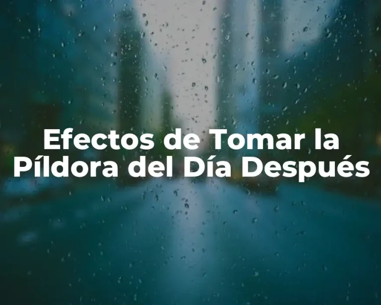 Efectos de Tomar la Píldora del Día Después