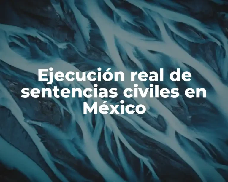 Ejecución real de sentencias civiles en México