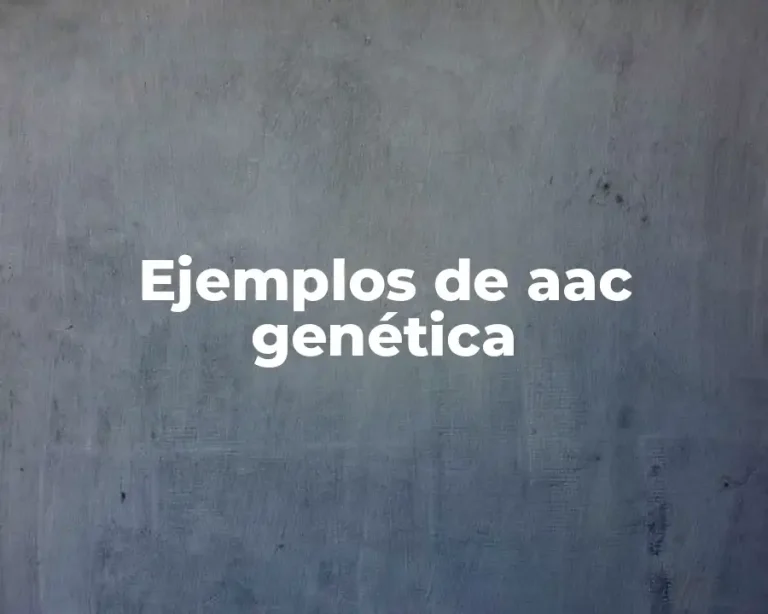 Ejemplos de aac genética