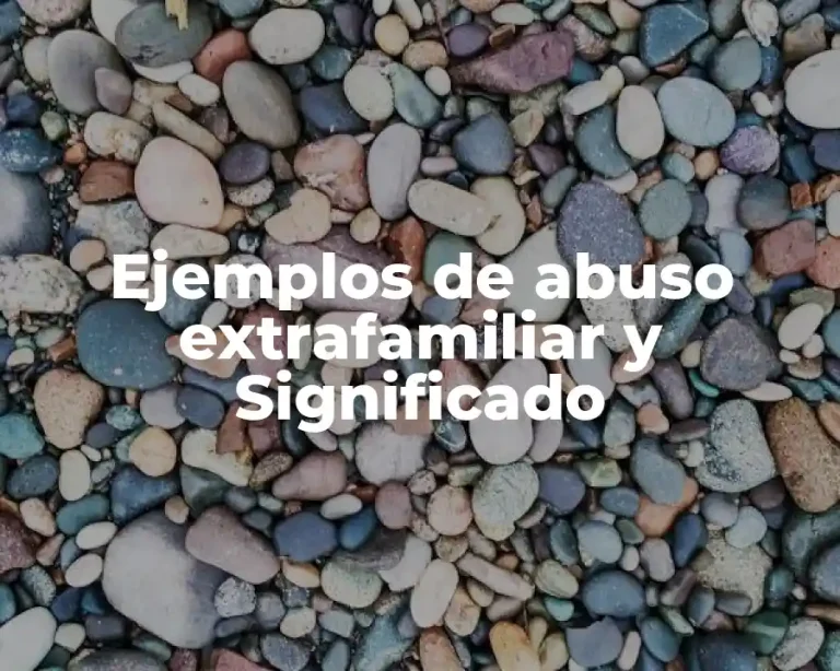 Ejemplos de abuso extrafamiliar y Significado