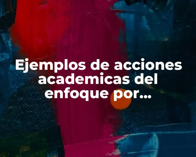 Ejemplos de acciones academicas del enfoque por competencias