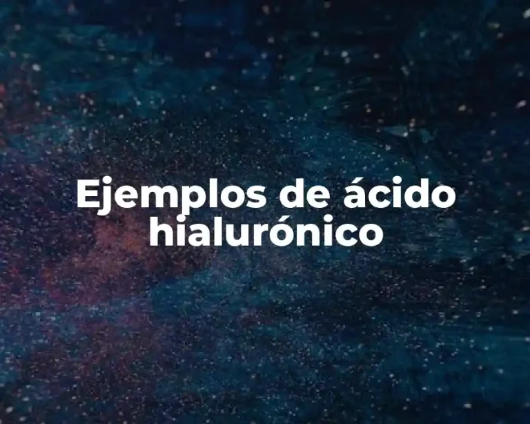 Ejemplos de ácido hialurónico