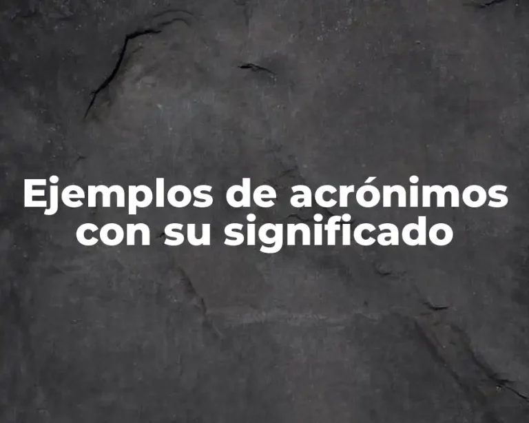 Ejemplos de acrónimos con su significado