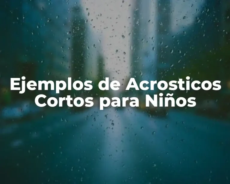 Ejemplos de Acrosticos Cortos para Niños
