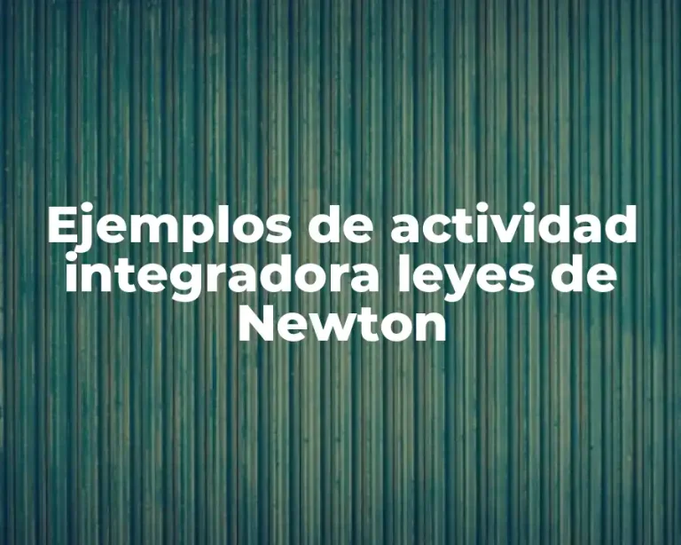 Ejemplos de actividad integradora leyes de Newton