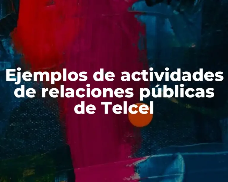 Ejemplos de actividades de relaciones públicas de Telcel
