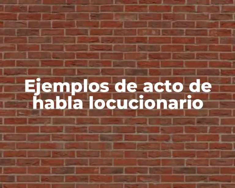 Ejemplos de acto de habla locucionario