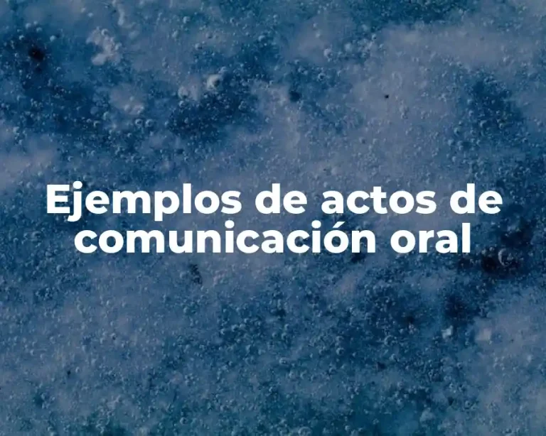 Ejemplos de actos de comunicación oral