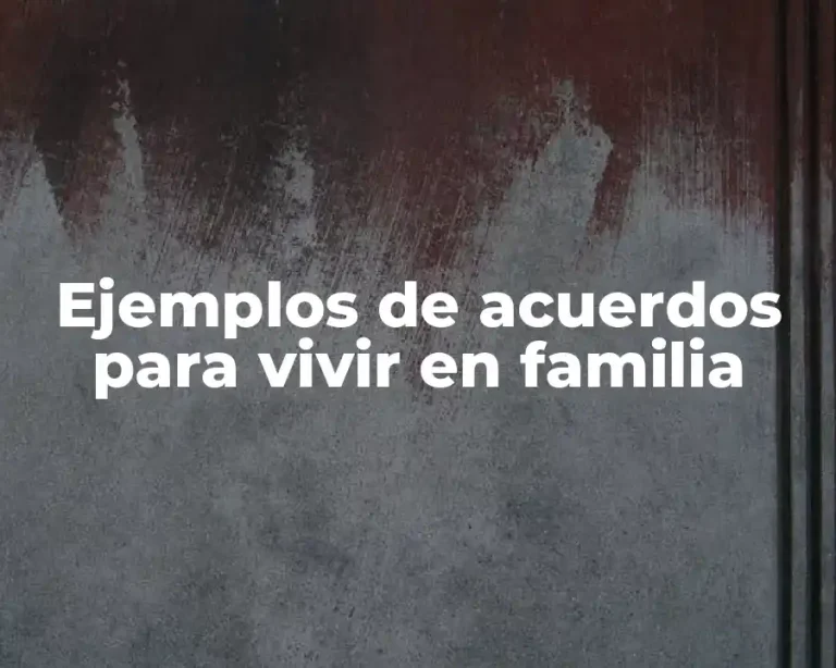 Ejemplos de acuerdos para vivir en familia