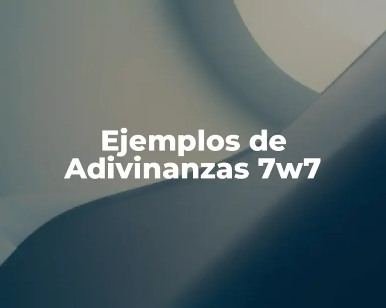 Ejemplos de Adivinanzas 7w7