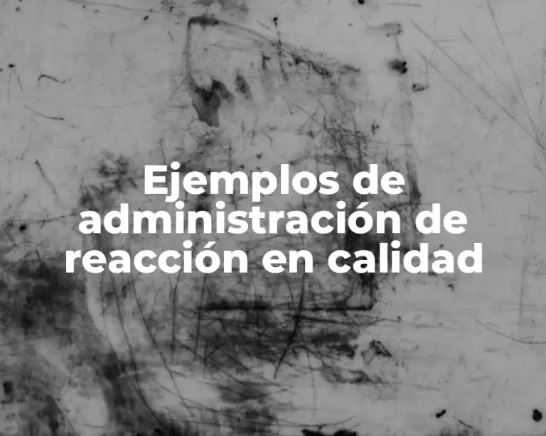 Ejemplos de administración de reacción en calidad