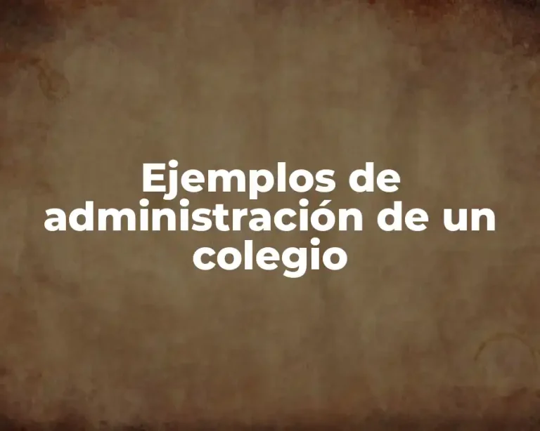 Ejemplos de administración de un colegio