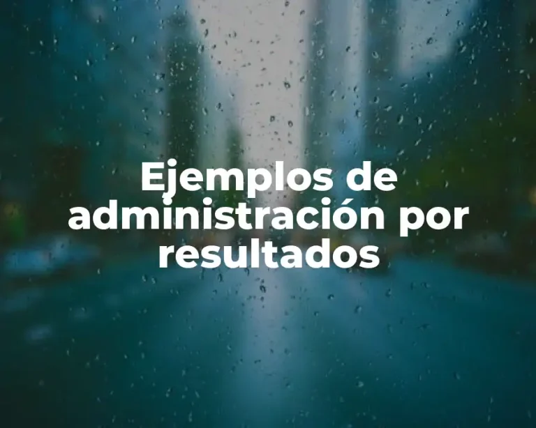 Ejemplos de administración por resultados