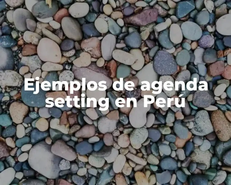 Ejemplos de agenda setting en Perú