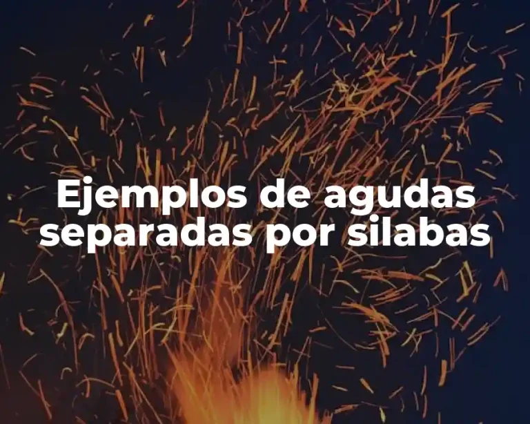 Ejemplos de agudas separadas por silabas