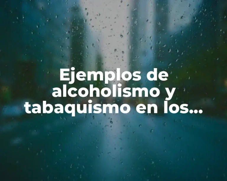 Ejemplos de alcoholismo y tabaquismo en los jóvenes