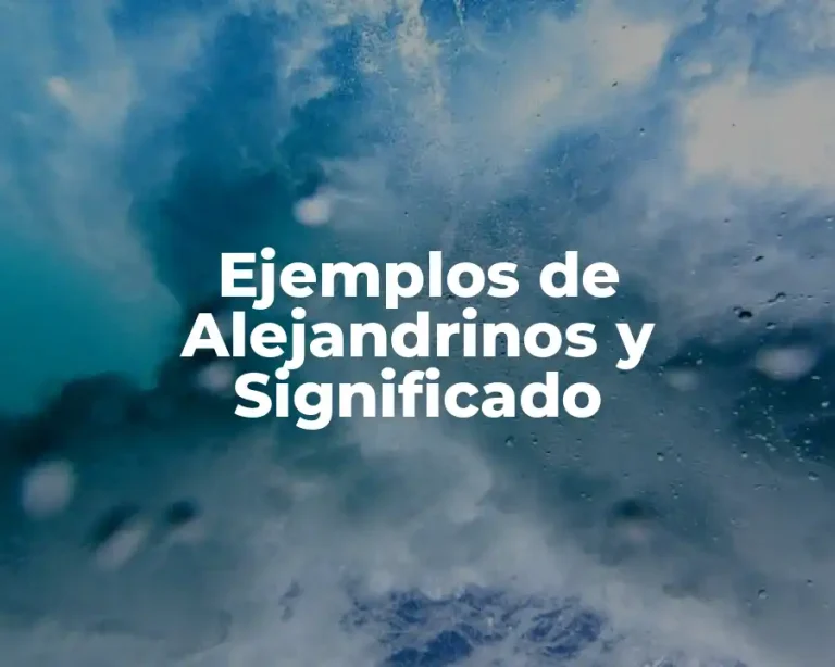 Ejemplos de Alejandrinos y Significado