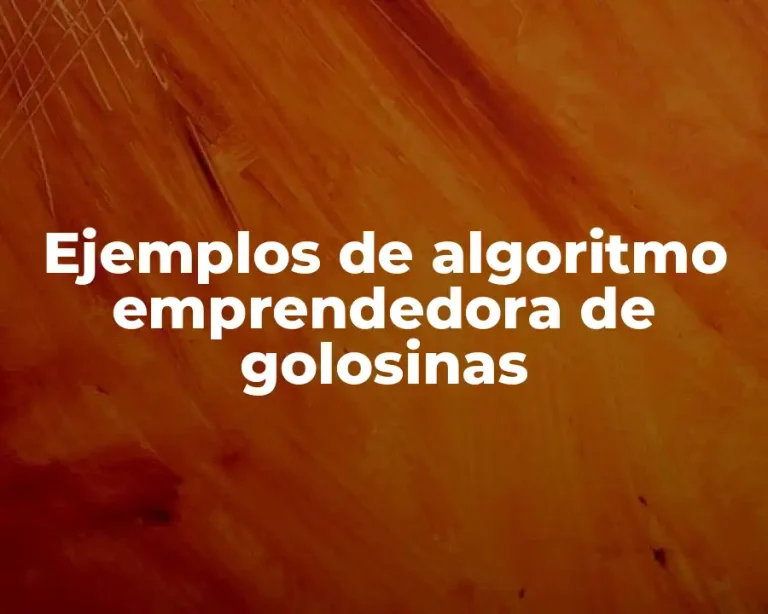 Ejemplos de algoritmo emprendedora de golosinas