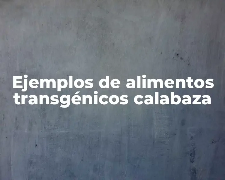 Ejemplos de alimentos transgénicos calabaza