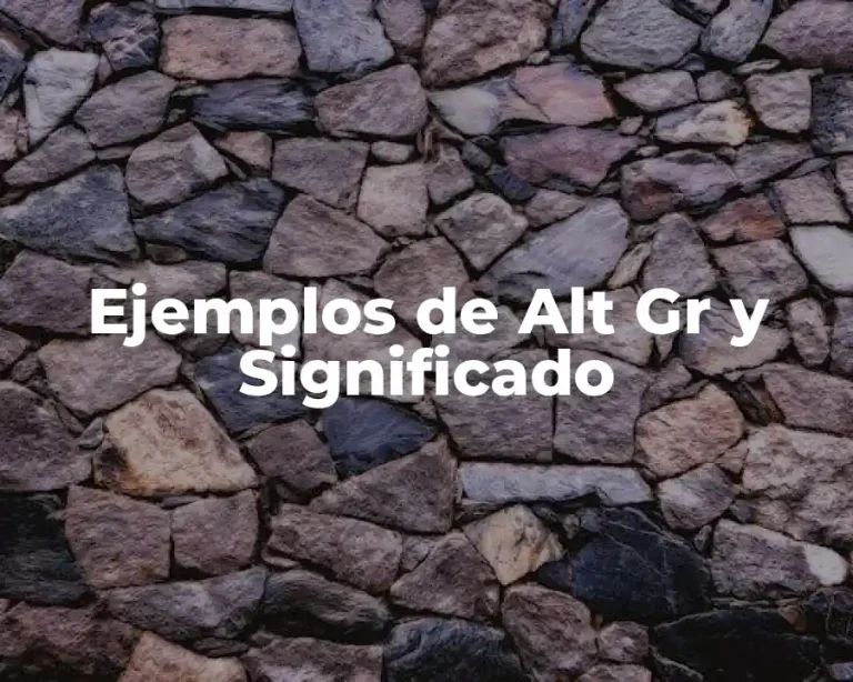 Ejemplos de Alt Gr y Significado