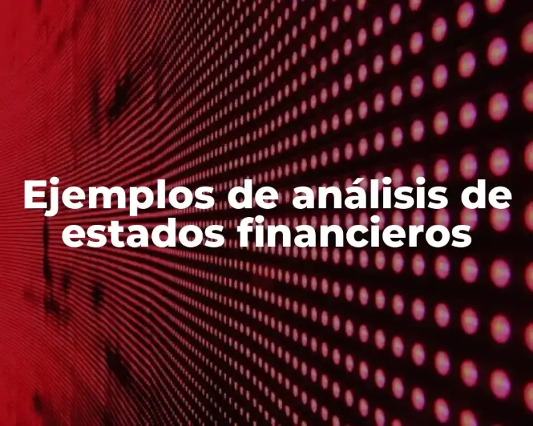 Ejemplos de análisis de estados financieros