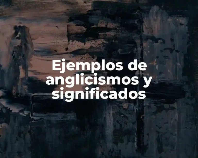 Ejemplos de anglicismos y significados