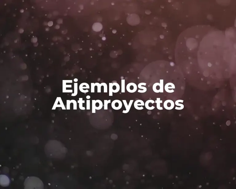 Ejemplos de Antiproyectos