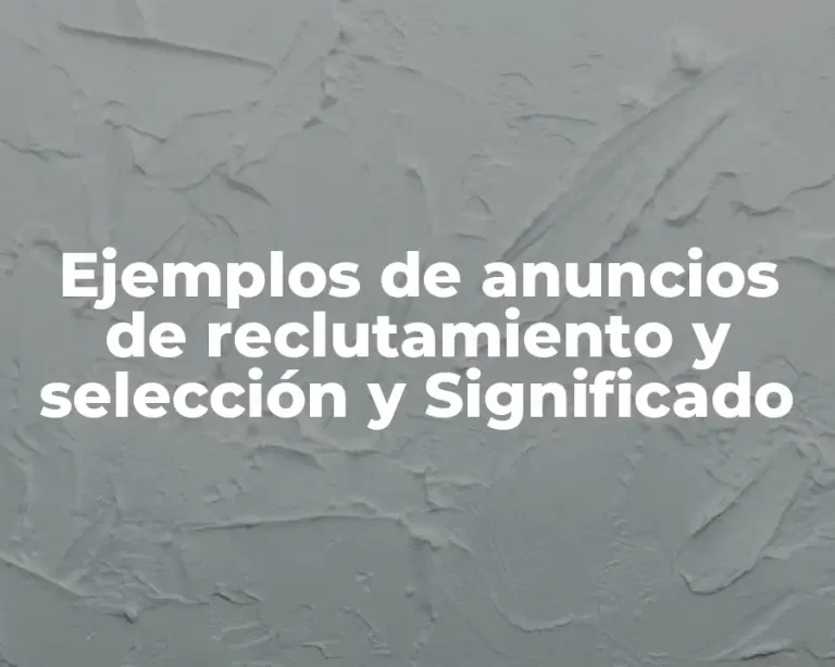 Ejemplos de anuncios de reclutamiento y selección y Significado