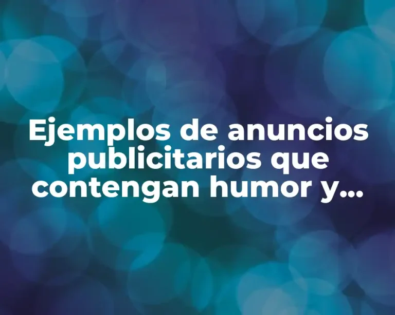 Ejemplos de anuncios publicitarios que contengan humor y Significado