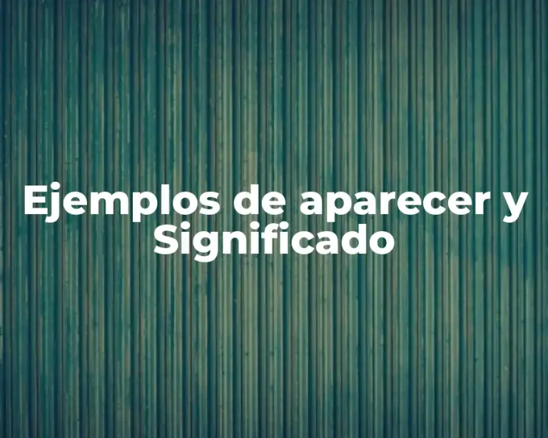 Ejemplos de aparecer y Significado