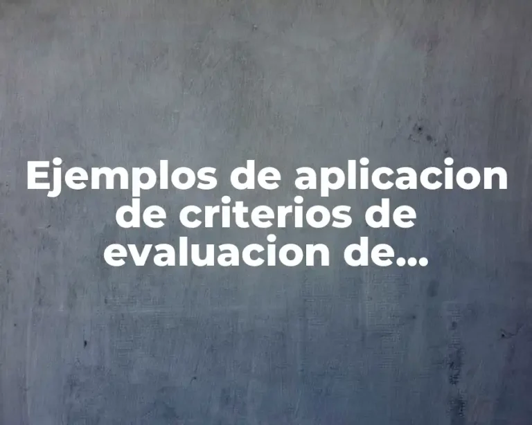 Ejemplos de aplicacion de criterios de evaluacion de argumentos