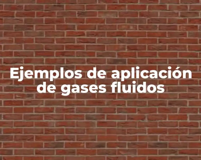 Ejemplos de aplicación de gases fluidos