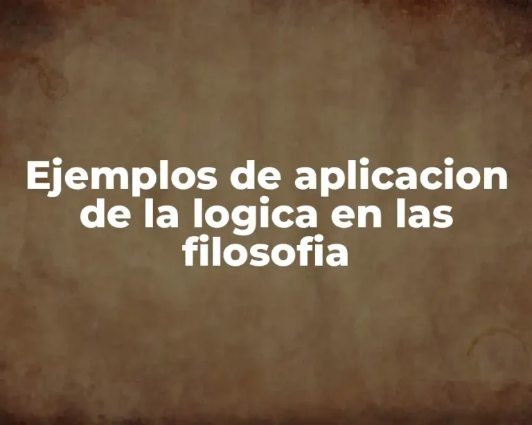 Ejemplos de aplicacion de la logica en las filosofia