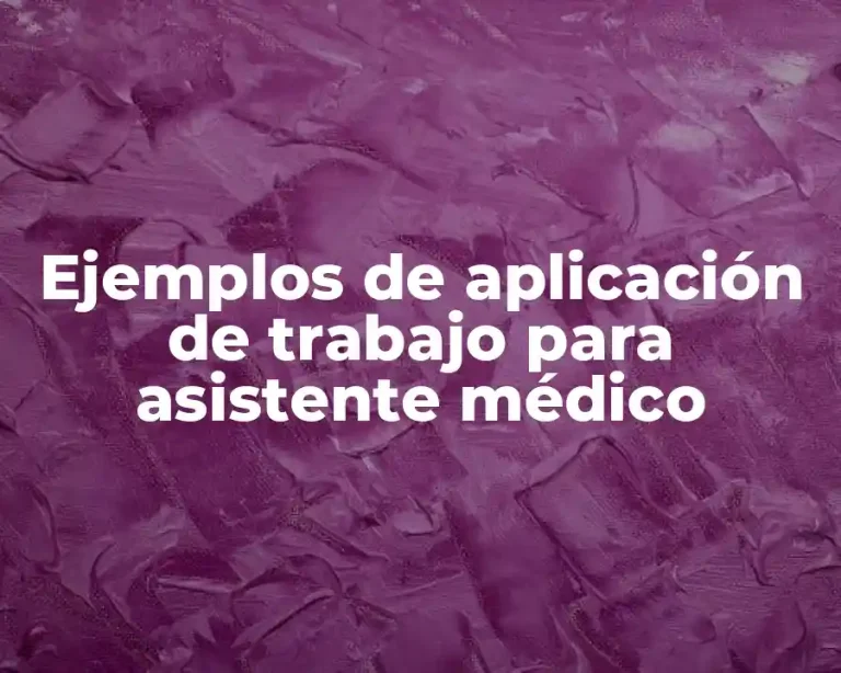 Ejemplos de aplicación de trabajo para asistente médico