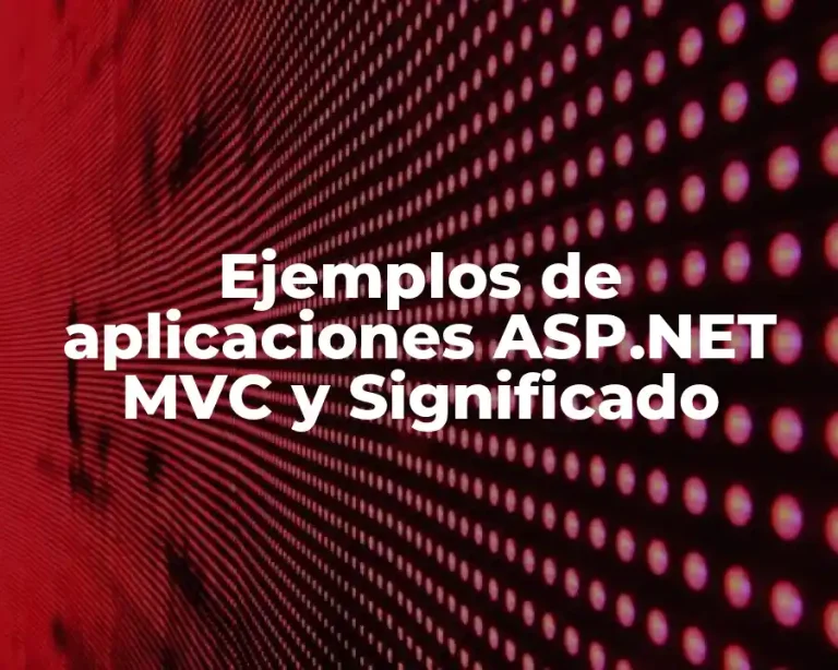 Ejemplos de aplicaciones ASP.NET MVC y Significado