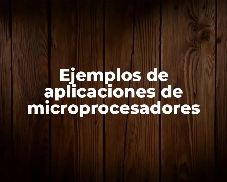 Ejemplos de aplicaciones de microprocesadores
