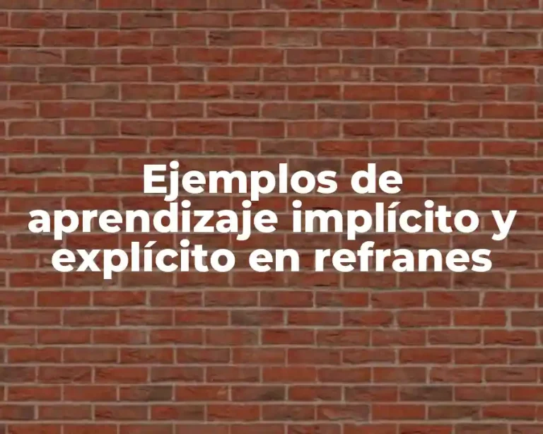 Ejemplos de aprendizaje implícito y explícito en refranes
