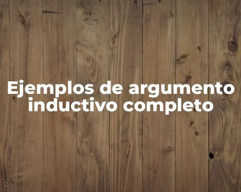 Ejemplos de argumento inductivo completo