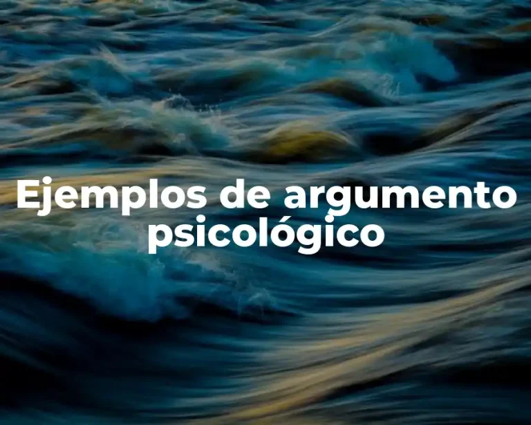 Ejemplos de argumento psicológico