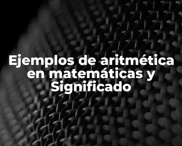 Ejemplos de aritmética en matemáticas y Significado