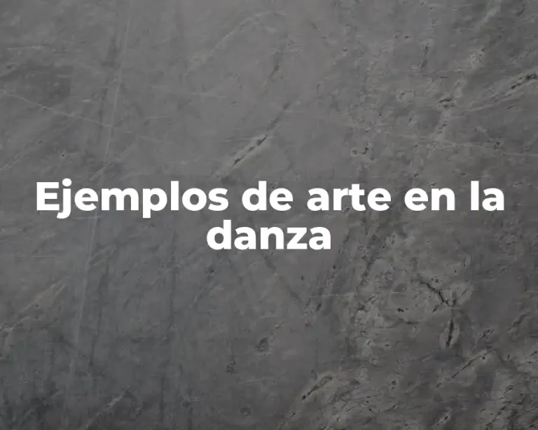 Ejemplos de arte en la danza