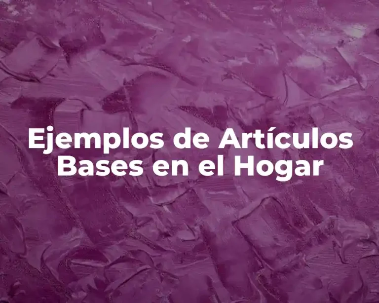 Ejemplos de Artículos Bases en el Hogar