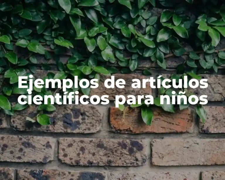 Ejemplos de artículos científicos para niños