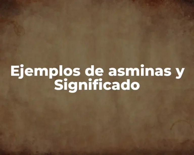 Ejemplos de asminas y Significado