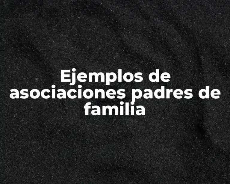 Ejemplos de asociaciones padres de familia