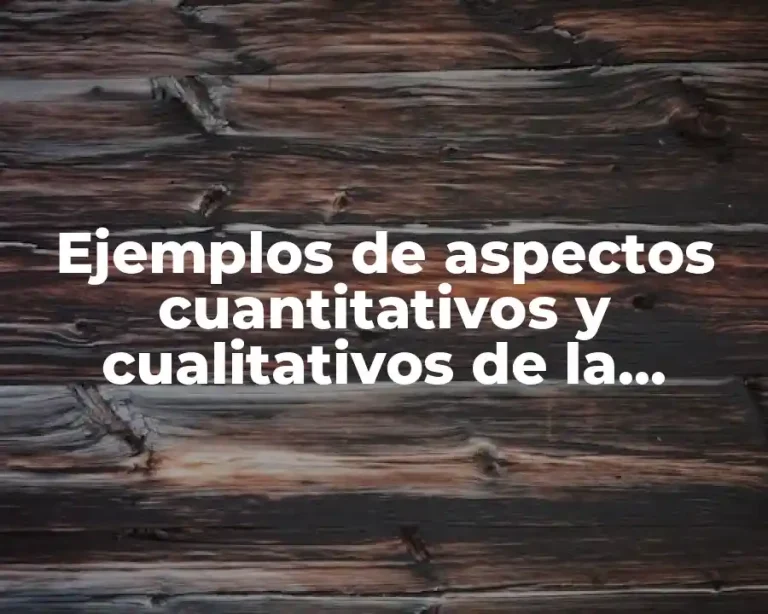Ejemplos de aspectos cuantitativos y cualitativos de la síntesis química