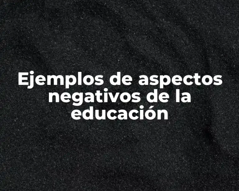 Ejemplos de aspectos negativos de la educación